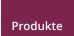 Produkte