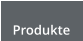 Produkte